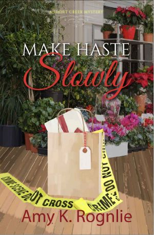 [Short Creek Mystery 01] • Make Haste Slowly